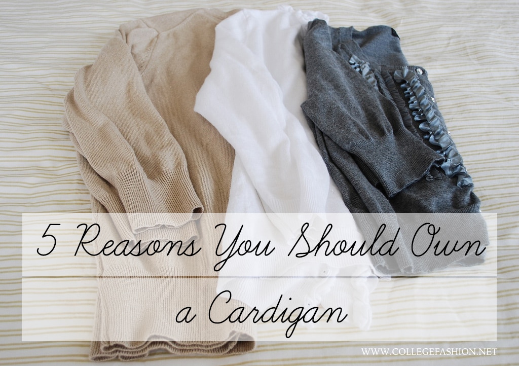 5 Reasons You Should Own a Cardigan